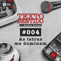 TEXTO SENTIDO 004 – As Letras me Dominam