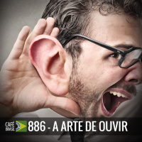 Café Brasil 886 - A arte de ouvir
