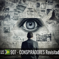 Café Brasil 907 - Conspiradores revisitado
