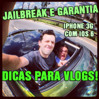 12 - Jailbreak e garantia, Dicas para Vlog e iOS 6 no iPhone 3G