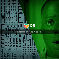 Iradex Podcast 128: Mat#xE9ria Escura / Corra!