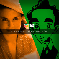Iradex Podcast 147: O Tempo Entre Costuras / Dois Irm#xE3os