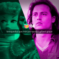 Iradex Podcast 156: Brinquedos que Marcam #xC9poca / Gilbert Grape