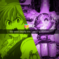 Iradex Podcast 142 - The Seven Deadly Sins / Tokyo Godfathers