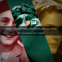Iradex Podcast 158 - O Di#xE1rio de Anne Frank / Me Chame Pelo Seu Nome / The Marvelous Mrs. Maisel
