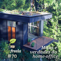FalaFreela#70 - Mitos do home-office