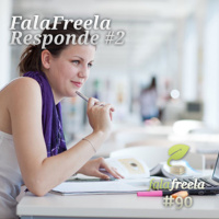 FalaFreela#90 - FalaFreela Responde#2