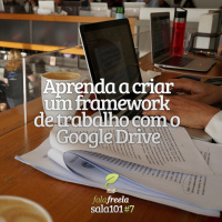 Sala101 #7 - Como trabalhar com o GoogleDrive