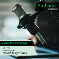 Podcast 730 – David Magalhães: A política externa do governo Lula e os desafios da conjuntura global