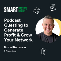 SPI 872: Podcast Guesting to Generate Profit  Grow Your Network with Dustin Riechmann