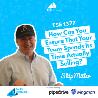 Productivity: How Can You Ensure That Your Team Spends Its Time Actually Selling? | Skip Miller 1377