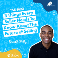 3 Things Every Seller Needs To Know About The Future of Selling | Donald Kelly - 1493
