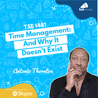 Time Management: And Why It Doesnt Exist | Antonio Thornton - 1481