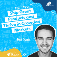 Ship Great Products and Thrive in Crowded Markets | Ved Rasic - 1492