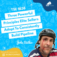 Three Powerful Principles Elite Sellers Adopt To Consistently Build Pipeline | John Butler - 1638