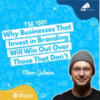 Why Businesses That Invest in Branding Will Win Out Over Those That Don’t | Marc Gutman - 1501