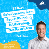 Sales Lessons from Sport: Planning Is Liberating, Not Restrictive | Paul Owen - 1624