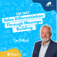 Sales Differentiation Through Message Building | Tim Pollard - 1487