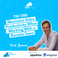 Productivity: Maximize Sales Productivity When Working With a Remote Team | Brad Jeavons - 1380