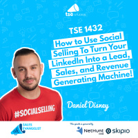 LinkedIn: How to Use Social Selling To Turn Your LinkedIn Into a Lead, Sales, and Revenue Generating Machine!| Daniel Disney - 1432