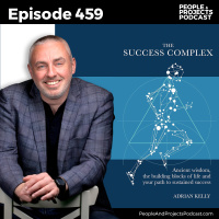 PPP 459 | Redefining Success: Why IQ Might Not Matter as Much as You Think, with Adrian Kelly