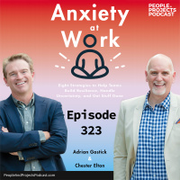 PPP 323 | Strategies to Deal With Anxiety at Work, with Adrian Gostick