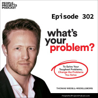 PPP 302 | Accelerate Your Career By Being a Better Problem-Finder, with author Thomas Wedell-Wedellsborg