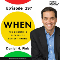 PPP 197 | The Perfect Time for Meetings, Taking the Certification Exam, and Just About Everything Else, with author Daniel Pink