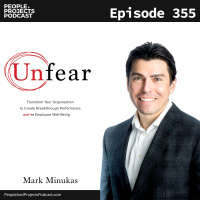 PPP 355 | Fear Is Holding You And Your Team Back--Heres What To Do, With Unfear Author Mark Minukas