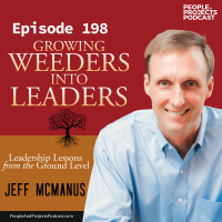 PPP 198 | How to Grow Leaders, from Chief Weed Puller (and author) Jeff McManus