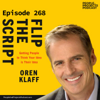 PPP 268 | Getting People To Think Your Idea Is Their Idea, with Oren Klaff