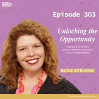 PPP 303 | Project Management Career Advice for Women--and Men--with Elise Stevens