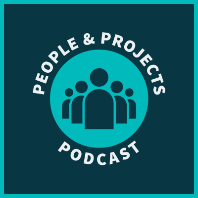 People And Projects Podcast: Project Management Podcast