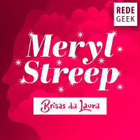 BRISAS DA LAURA - Meryl Streep