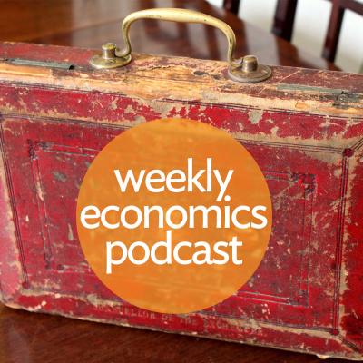 Weekly Economics Podcast