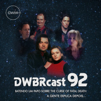 DWBRcast 92 – Batendo um papo sobre The Curse of Fatal Death – A gente explica depois…