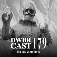 DWBRcast 179 - Série Clássica: The Ice Warriors! Mãos de Lego na Segunda Era Glacial!