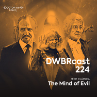 DWBRcast 224 - Série Clássica: The Mind of Evil!