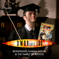 DWBRcast 180 - Revisitando Human Nature amp The Family of Blood! (+ Livro da Virgin New Adventures)