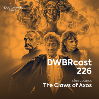 DWBRcast 226 - Série Clássica: The Claws of Axos!