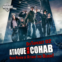OffTopicast 02 – Ataque na Cohab! Nosso review de Attack the Block!