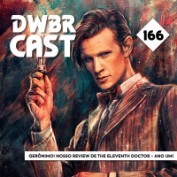 DWBRcast 166 - Gerônimo! Nosso review de The Eleventh Doctor - Ano Um da Titan Comics!