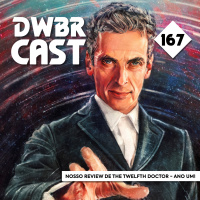 DWBRcast 167 - Nosso review de The Twelfth Doctor - Ano Um da Titan Comics!