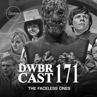 DWBRcast 171 - Série Clássica: The Faceless Ones - Calma, Chameleon!