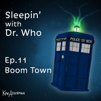 Boom Town | Sleepin’ with Doctor Who (From the Vault #661)