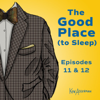 The Good Place to Sleep | Episodes 11  12 (from the Vault #687)