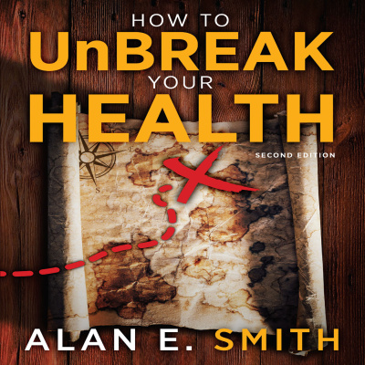 UnBreak Your Health with Alan Smith, author of the award-winning UnBreak Your Health (from Loving He...