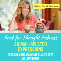 Animal-Related Expressions: Choosing Compassionate Cliches Over Violent Idioms