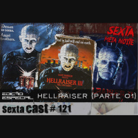 Sextacast 121 – Hellraiser (Parte 1)