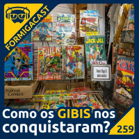 Como os GIBIS nos conquistaram? | FormigaCast 259